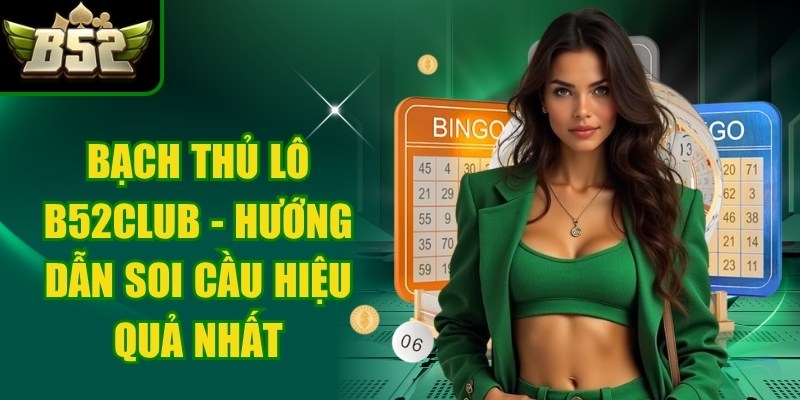 Bạch Thủ Lô B52club