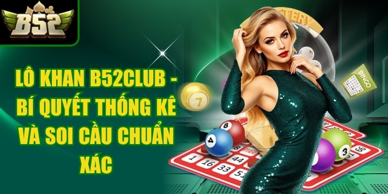 Lô Khan B52club