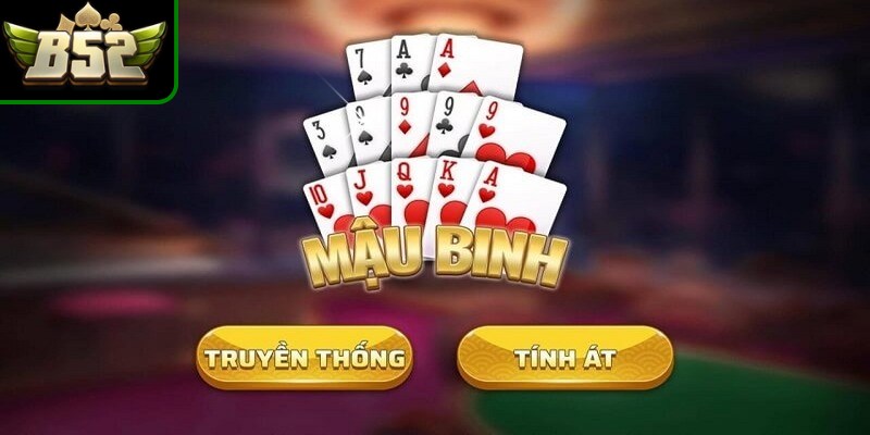 Mậu Binh B52Club là một trò chơi cực kỳ ăn khách trên thị trường