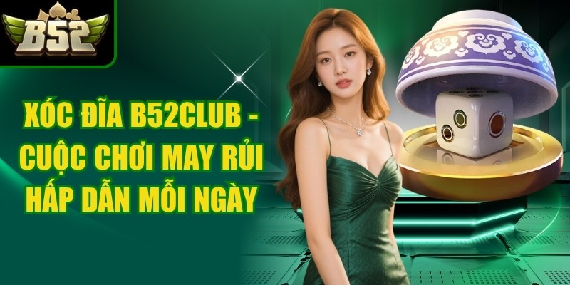 Xóc Đĩa B52club
